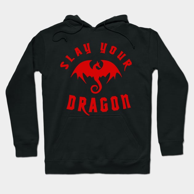 Slay Your Dragon (Red Text) Hoodie by TipToeTee